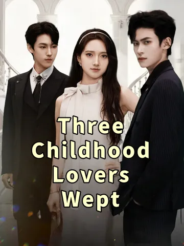 Three Childhood Lovers Wept